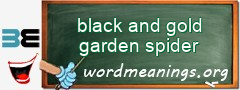 WordMeaning blackboard for black and gold garden spider